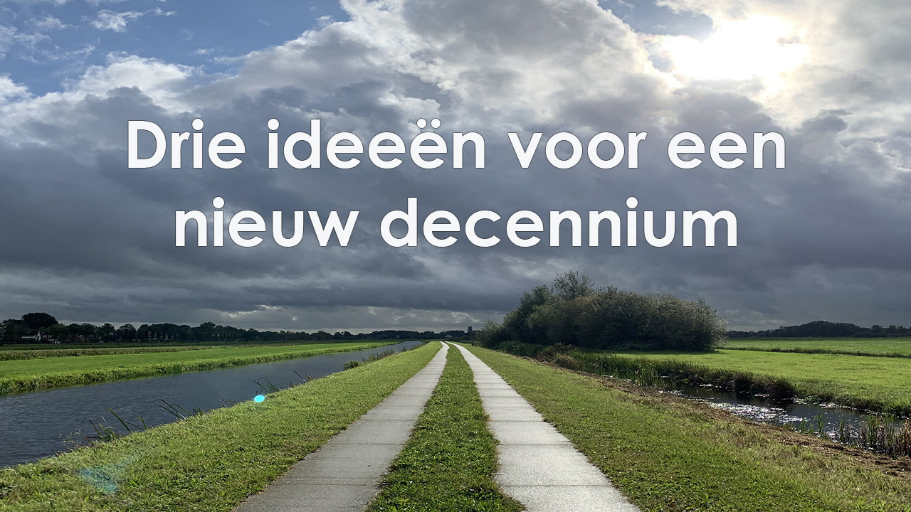 Drie ideeën voor een nieuw decennium